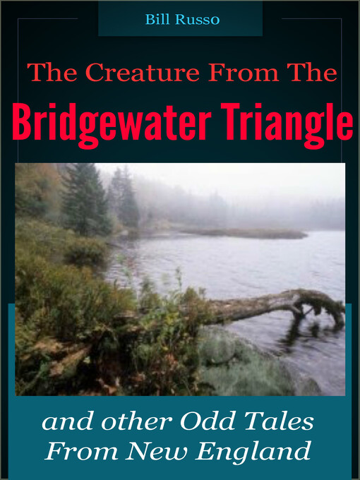 Title details for The Creature From the Bridgewater Triangle by Bill Russo - Available